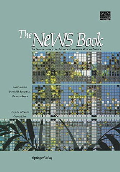 The NeWS Book: An Introduction to the Network/Extensible Window System (Sun Technical Reference Library)