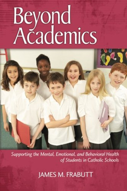 Beyond Academics: Supporting the Mental, Emotional, and Behavioral Health of Students in Catholic Schools