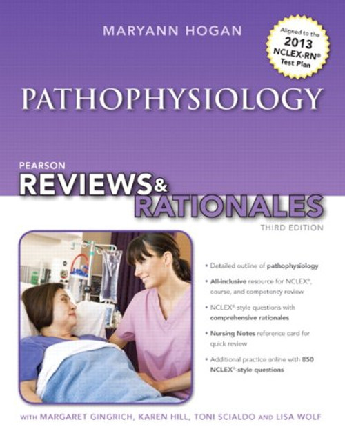 Pearson Reviews & Rationales: Pathophysiology with Nursing Reviews & Rationales (3rd Edition) (Hogan, Pearson Reviews & Rationales Series)