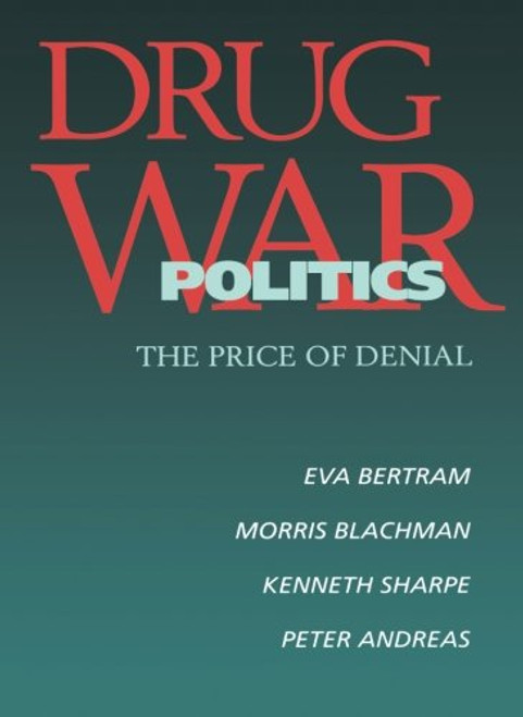 Drug War Politics: The Price of Denial