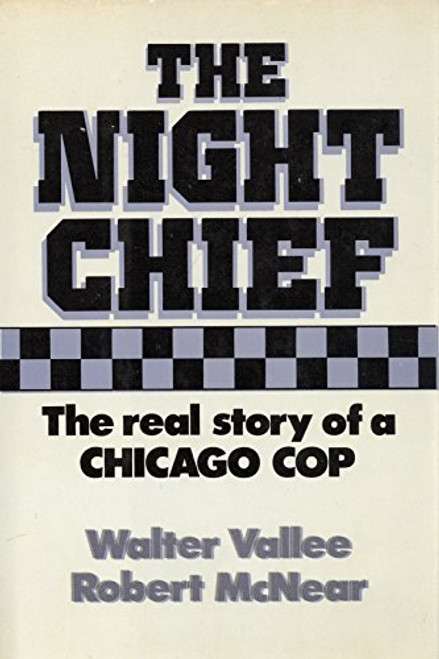 The Night Chief: The Real Story of a Chicago Cop