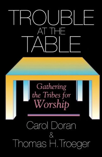 Trouble at the Table: Gathering the Tribes for Worship