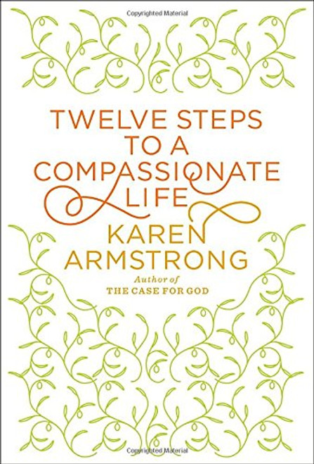 Twelve Steps to a Compassionate Life (Borzoi Books)