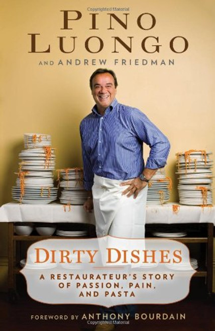 Dirty Dishes: A Restaurateur's Story of Passion, Pain, and Pasta