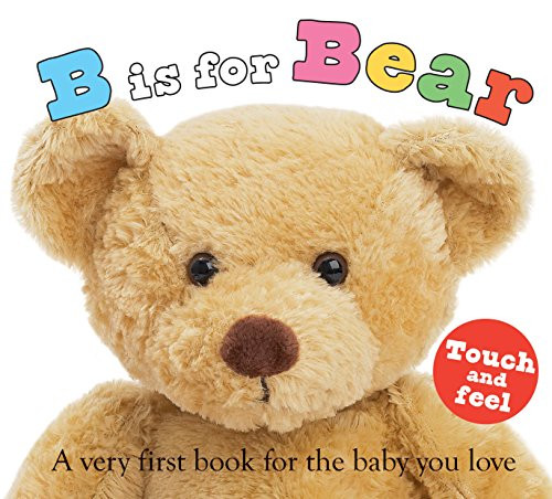 B is for Bear: A Very First Book for the Baby You Love