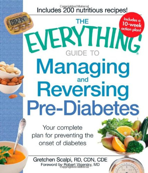 The Everything Guide to Managing and Reversing Pre-Diabetes: Your complete plan for preventing the onset of Diabetes