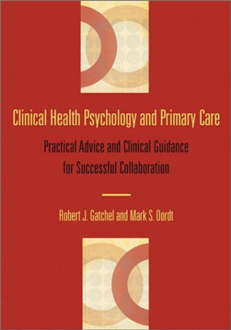 Clinical Health Psychology and Primary Care: Practical Advice and Clinical Guidance for Successful Collaboration