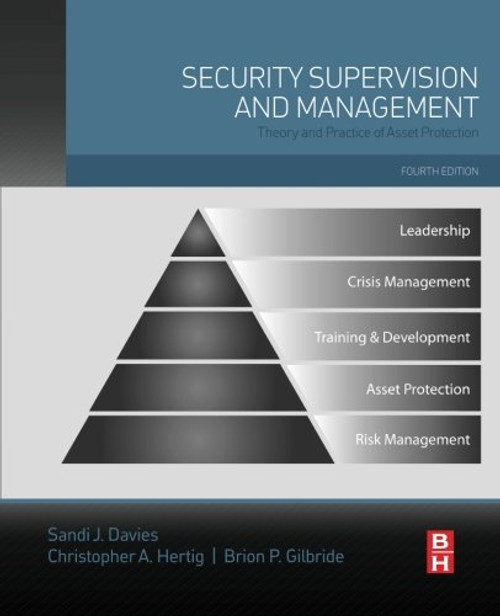 Security Supervision and Management, Fourth Edition: Theory and Practice of Asset Protection