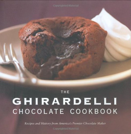 The Ghirardelli Chocolate Cookbook: Recipes and History from America's Premier Chocolate Maker