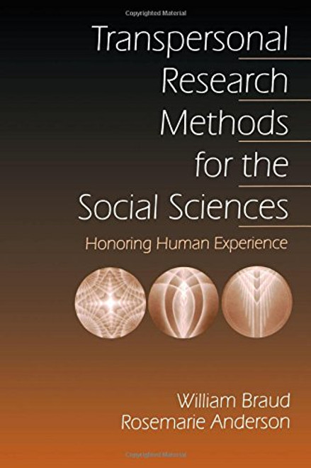 Transpersonal Research Methods for the Social Sciences: Honoring Human Experience (Progress in Neural Processing; 7)