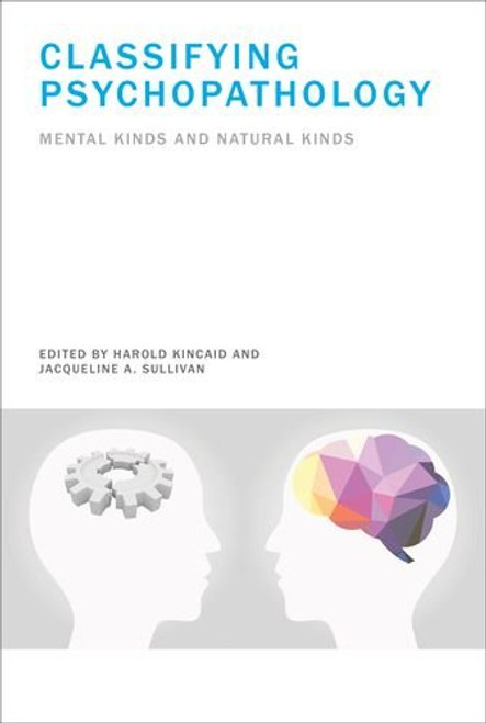 Classifying Psychopathology: Mental Kinds and Natural Kinds (Philosophical Psychopathology)