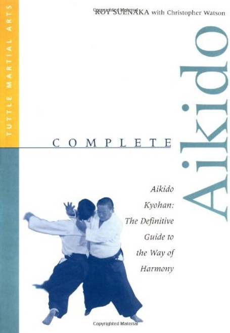 Complete Aikido: Aikido Kyohan-The Definitive Guide to the Way of Harmony (Complete Martial Arts)