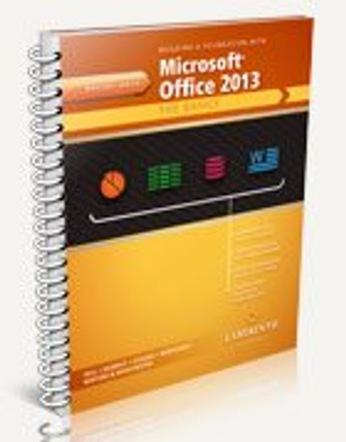 Building a Foundation with Microsoft Office 2013: The Basics