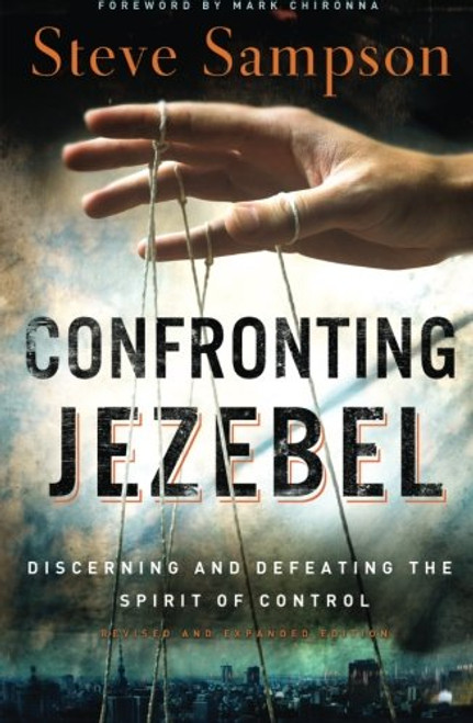 Confronting Jezebel: Discerning and Defeating the Spirit of Control