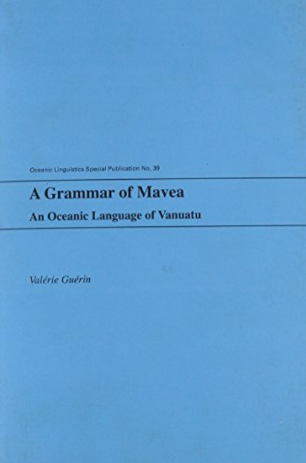 A Grammar of Mavea: An Oceanic Language of Vanuatu (Oceanic Linguistics Special Publications)