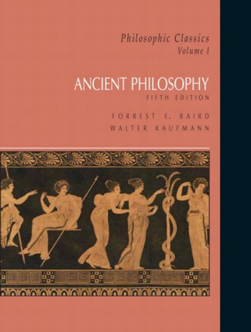 1: Philosophic Classics, Volume I: Ancient Philosophy (5th Edition)