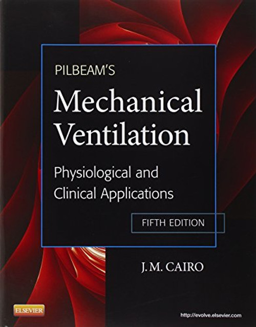 Pilbeam's Mechanical Ventilation: Physiological and Clinical Applications, 5e