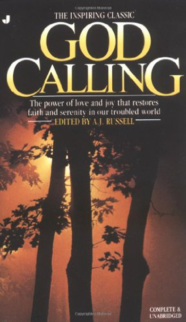God Calling: The Power of Love and Joy That Restores Faith and Serenity in Our Troubled World, Complete & Unabridged