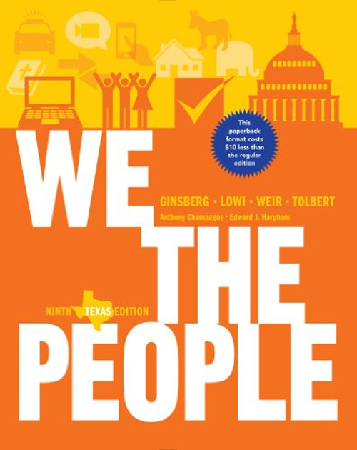 We the People: An Introduction to American Politics (Ninth Texas Edition)