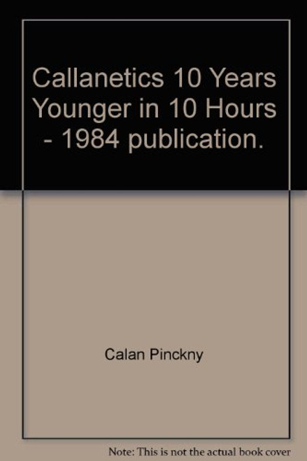 Callanetics - 10 Years Younger In 10 Hours