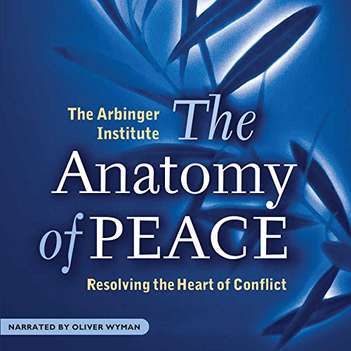 The Anatomy of Peace: Resolving the Heart of Conflict (First Edition)