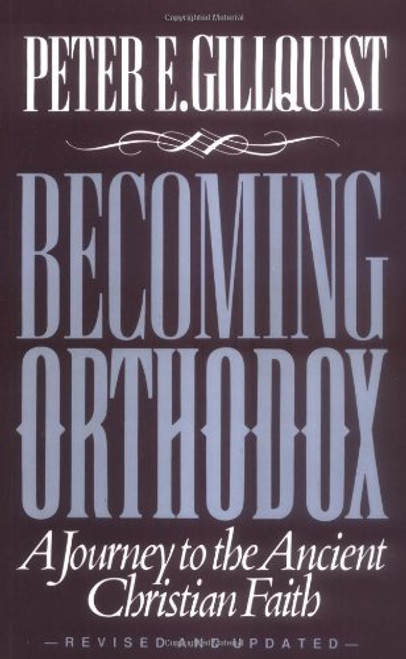 Becoming Orthodox: A Journey to the Ancient Christian Faith