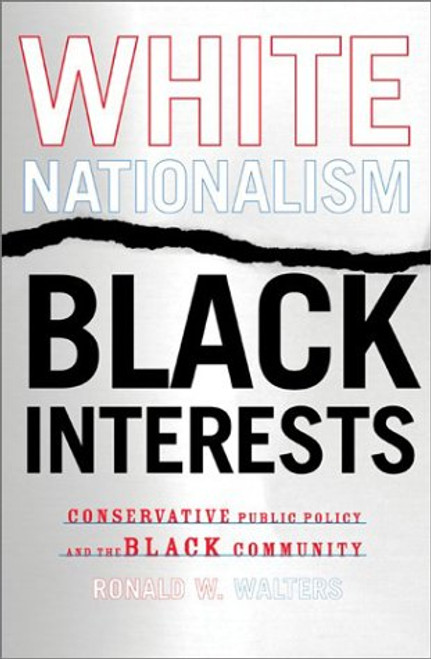 White Nationalism, Black Interests: Conservative Public Policy and the Black Community (African American Life Series)