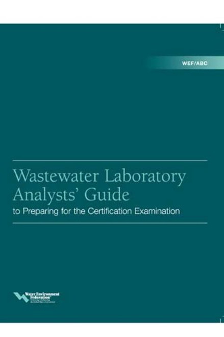 Wastewater Laboratory Analysts' Guide to Preparing for the Certification Examination