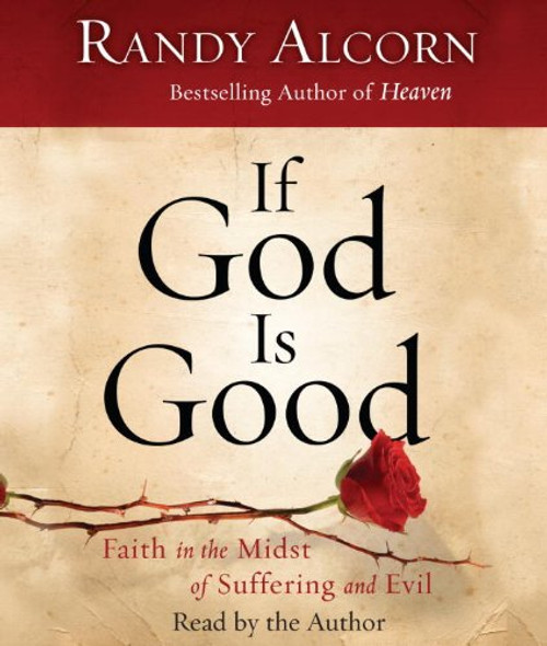 If God Is Good: Faith in the Midst of Suffering and Evil