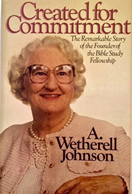 Created for Commitment: The Remarkable Story of the Founding of the Bible Study Fellowship