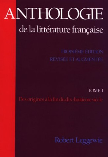 Anthologie De La Litterature Francaise : Des Origines a La Fin du Dix-Huitieme Siecle