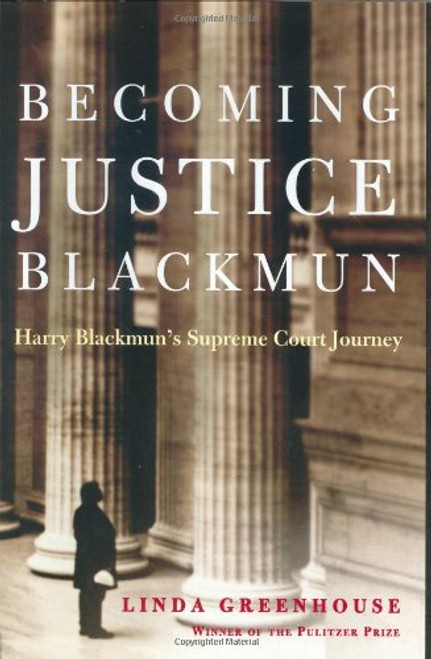 Becoming Justice Blackmun: Harry Blackmun's Supreme Court Journey