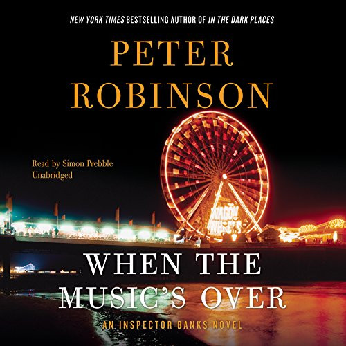 When the Music's Over: An Inspector Banks Novel   (Inspector Banks Mysteries, Book 23)