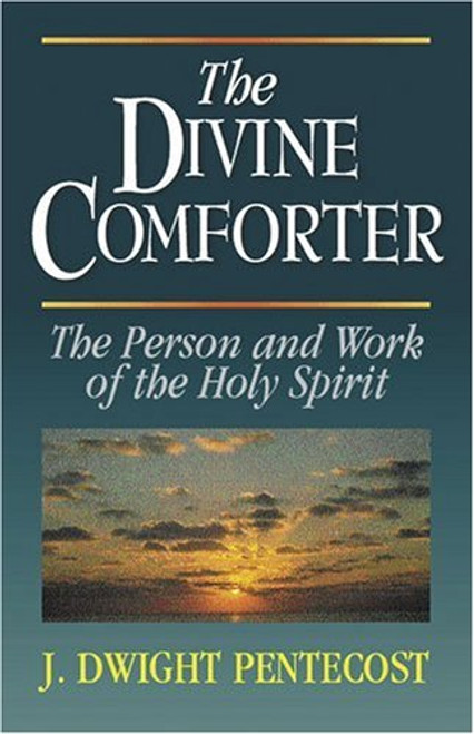 The Divine Comforter: The Person and Work of the Holy Spirit