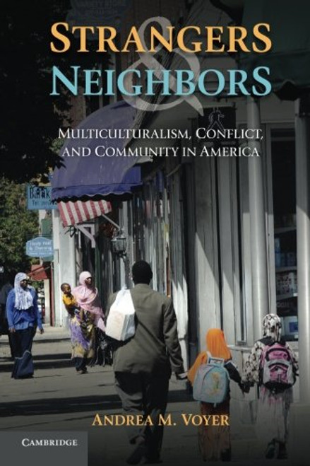 Strangers and Neighbors: Multiculturalism, Conflict, and Community in America