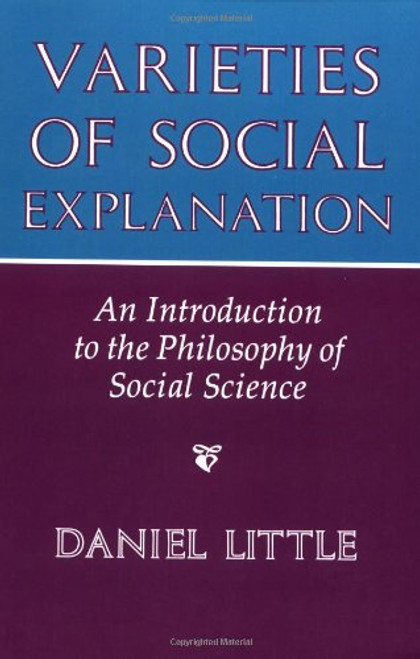 Varieties Of Social Explanation: An Introduction To The Philosophy Of Social Science