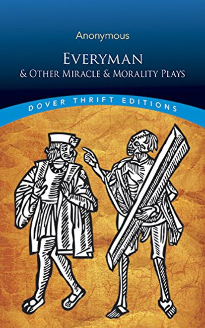 Everyman and Other Miracle and Morality Plays (Dover Thrift Editions)