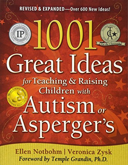 1001 Great Ideas for Teaching and Raising Children with Autism or Asperger's, Revised and Expanded 2nd Edition