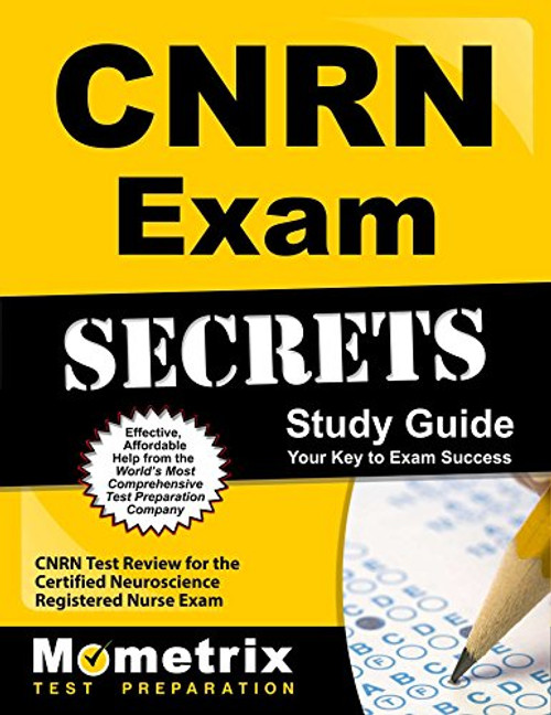 CNRN Exam Secrets Study Guide: CNRN Test Review for the Certified Neuroscience Registered Nurse Exam
