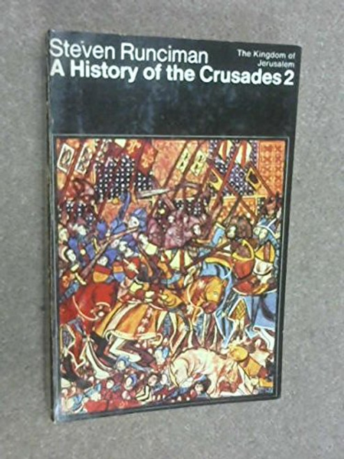 A History of the Crusades: THe Kingdom of Jerusalem v. 2 (Peregrine Books)