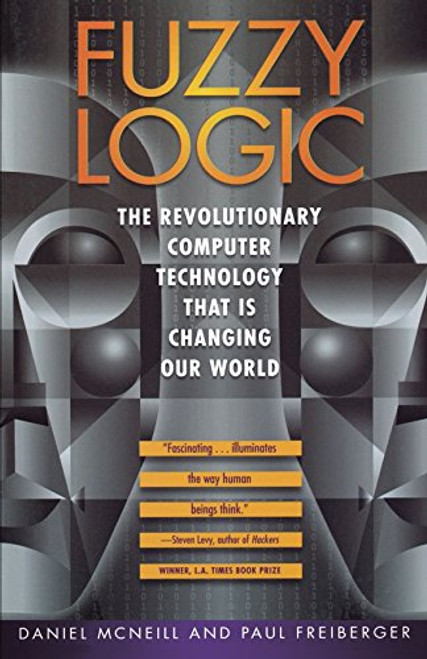 Fuzzy Logic: The Revolutionary Computer Technology that Is Changing Our World