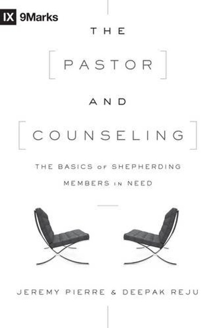 The Pastor and Counseling: The Basics of Shepherding Members in Need (9marks)