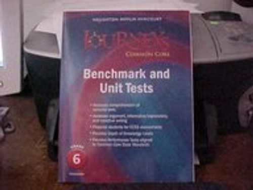 Houghton Mifflin Harcourt Journeys: Common Core Benchmark and Unit Tests Teacher's Edition Grade 6