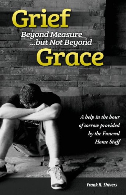 Grief Beyond Measure But Not Beyond Grace