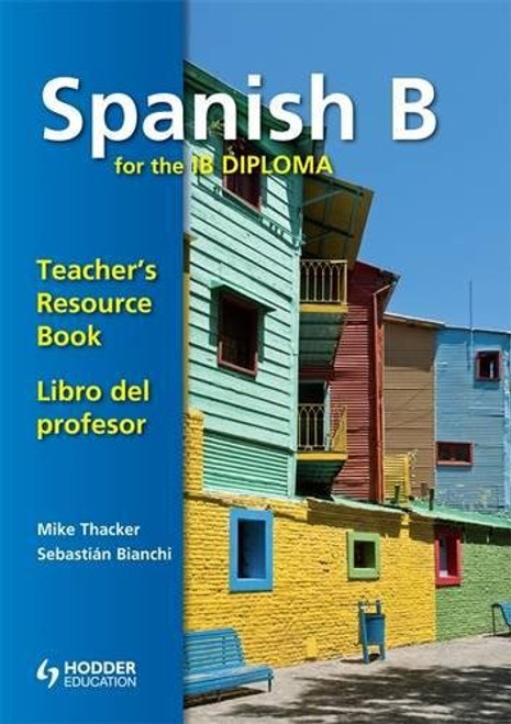 Spanish B for the Ib Diploma: Teachers Resource Book (IBS)