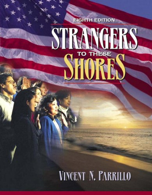 Strangers to These Shores: Race and Ethnic Relations in the United States (Book Alone) (8th Edition)