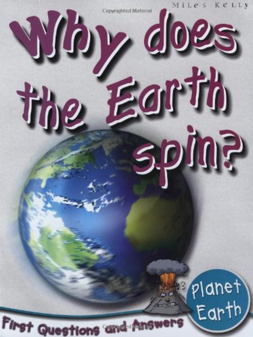 Planet Earth: Why Does The Earth Spin? (First Questions And Answers) (First Q&A)