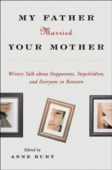 My Father Married Your Mother: Dispatches from the Blended Family