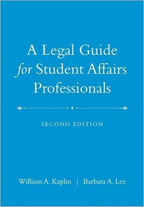 A Legal Guide for Student Affairs Professionals: (Updated and Adapted from The Law of Higher Education, 4th Edition)