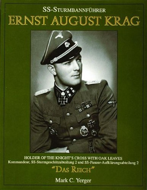 SS Sturmbannfhrer Ernst August Krag: Trger des Ritterkreuzes mit Eichenlaub, Kommandeur SS-Sturmgeschtz-abteilung 2/SS-Panzer-Aufklrungsabteilung 2 Das Reich (English and German Edition)